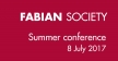 Fabian Society Summer Conference Saturday 8 July 2017